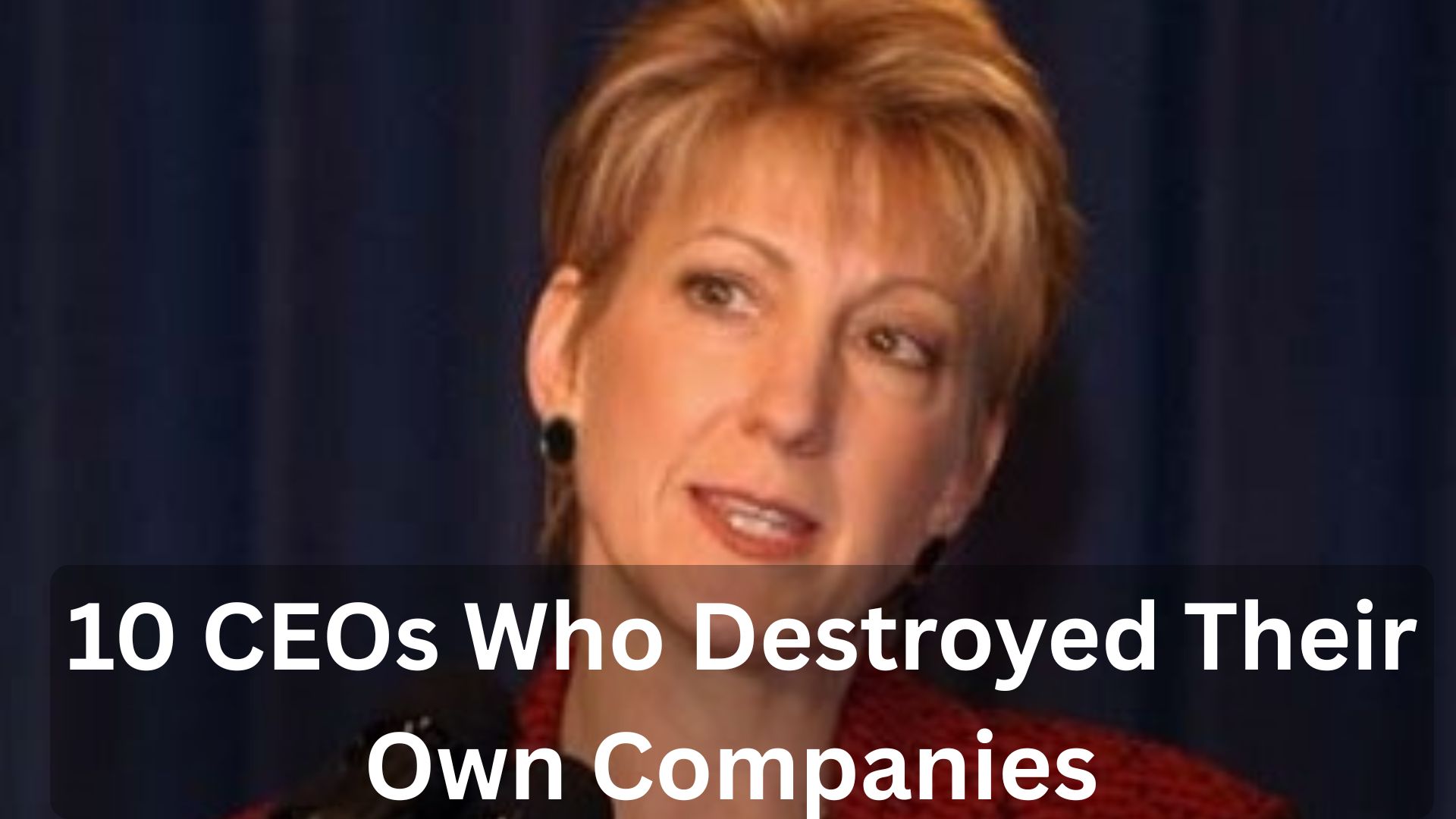 10 CEOs Who Destroyed Their Own Companies
