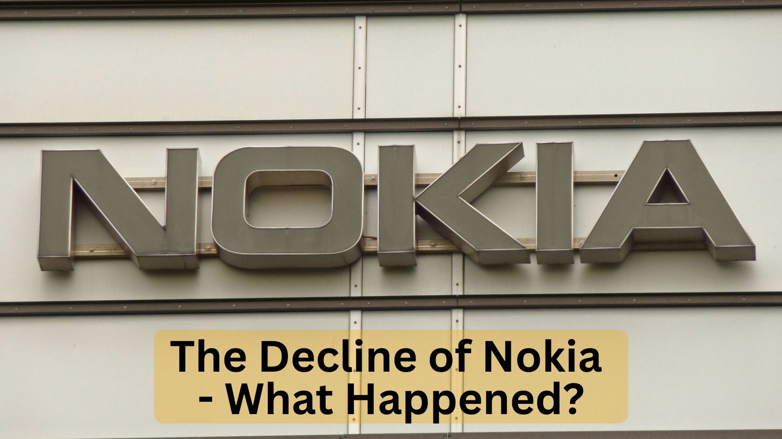 The Decline of Nokia - What Happened?