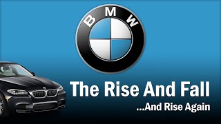 BMW - The Rise and Fall...And Rise Again