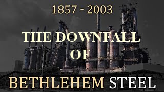 The Downfall of Bethlehem Steel