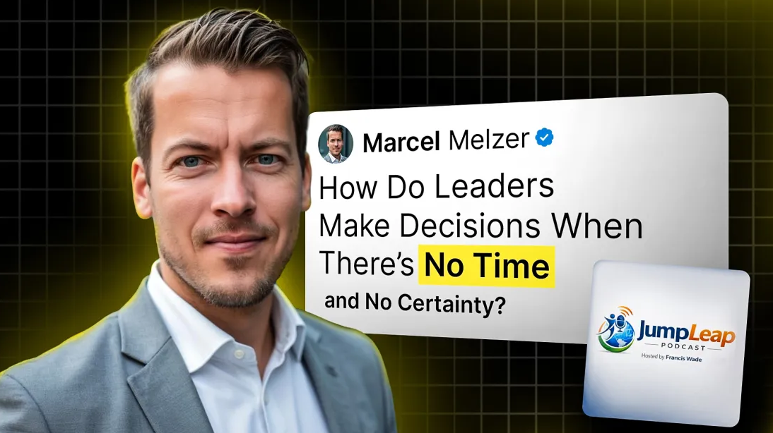 Ep 34 - How Do Leaders Make Decisions When There's No Time and No Certainty?