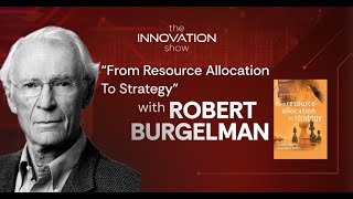 Robert Burgelman on Strategy Making — Intel and Resource Allocation